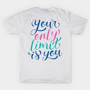 Your Only limit Is You T-Shirt